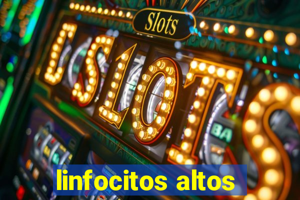 linfocitos altos